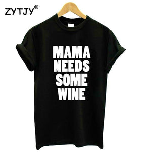 MAMA Needs Some Wine T-shirt